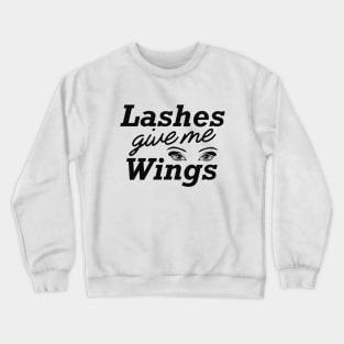 Makeup Artist - Lashes give me wings Crewneck Sweatshirt